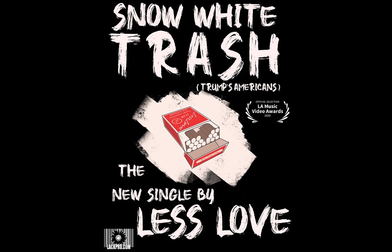 LESS LOVE Snow White Trash (Trump’s Americans)