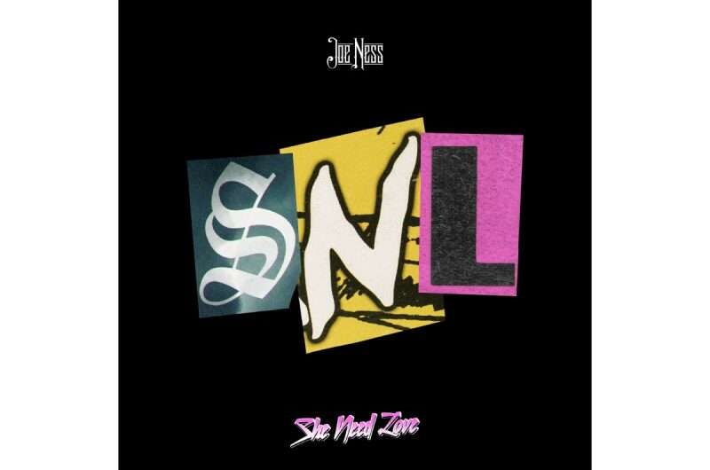 “SNL – She Needs Love” the all-new Alternative Pop single by Joe Ness