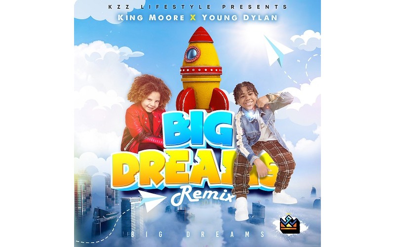 King Moore feat Nickelodeon Kid Superstar Young Dylan are set to release “Big Dreams Remix” June 23rd